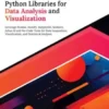Ultimate Python Libraries for Data Analysis and Visualization: Leverage Pandas, NumPy, Matplotlib, Seaborn, Julius AI and No-Code Tools for Data Acquisition, Visualization, and Statistical Analysis