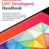 Ultimate Salesforce LWC Developers’ Handbook: Build Dynamic Experiences, Custom User Interfaces, and Interact with Salesforce data using Lightning Web Components (LWC) for Salesforce Cloud