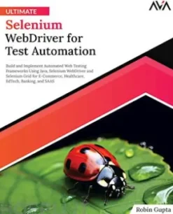 Ultimate Selenium WebDriver for Test Automation