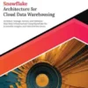 Ultimate Snowflake Architecture for Cloud Data Warehousing