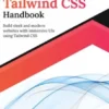 Ultimate Tailwind CSS Handbook: Build sleek and modern websites with immersive UIs using Tailwind CSS