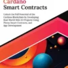 Ultimate Cardano Smart Contracts: Unlock the Full Potential of the Cardano Blockchain by Developing Real-World Web 3.0 Projects Using Plutus Smart Contracts, and App Development