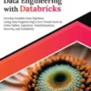 Ultimate Data Engineering with Databricks: Develop Scalable Data Pipelines Using Data Engineering's Core Tenets Such as Delta Tables, Ingestion, Transformation, Security, and Scalability