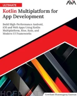 Ultimate Kotlin Multiplatform for App Development