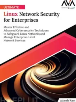 Ultimate Linux Network Security for Enterprises