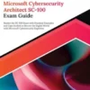 Ultimate Microsoft Cybersecurity Architect SC-100 Exam Guide