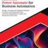 Ultimate Microsoft Power Automate for Business Automation: Design, Automate and Optimize Business Processes with Microsoft Power Automate Integrating AI Copilot and Enterprise Connectors