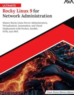 Ultimate Rocky Linux 9 for Network Administration