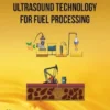 Ultrasound Technology for Fuel Processing