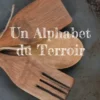 Un Alphabet du Terroir