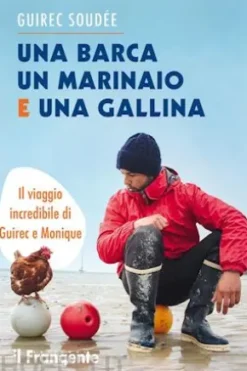 Una barca un marinaio e una gallina. Il viaggio incredibile di Guirec e Monique
