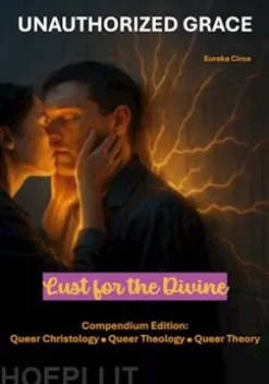 Unauthorized Grace: Lust for the Divine