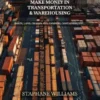 Unconditional Ways To Make Money in Transportation & Warehousing
