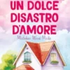 Un dolce disastro d'amore