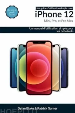 Une Guide D’Utilisation Simple Pour Iphone 12, Mini, Pro Et Pro Max