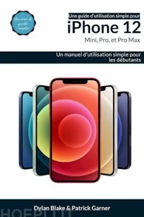 Une Guide D’Utilisation Simple Pour Iphone 12, Mini, Pro Et Pro Max