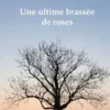 Une ultime brassée de roses