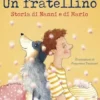 Un fratellino. Storia di Nanni e di Mario