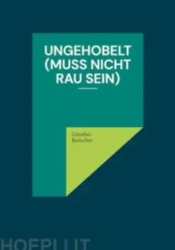 Ungehobelt (muss nicht rau sein)