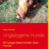 Ungezogene Hunde