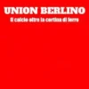 Union Berlino. Il calcio oltre la cortina di ferro