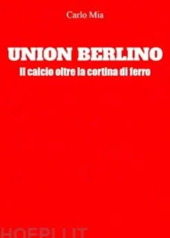 Union Berlino. Il calcio oltre la cortina di ferro