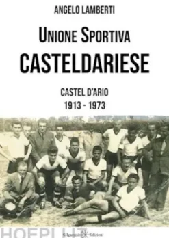 Unione Sportiva Casteldariese 1913-1973