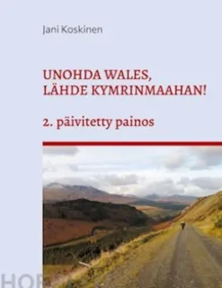 Unohda Wales, lähde Kymrinmaahan!