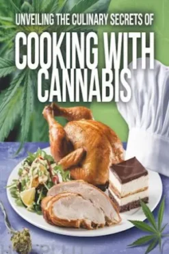 Unveiling the Culinary Secrets of Cooking with Cannabis