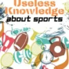Useful Knowledge about Sport