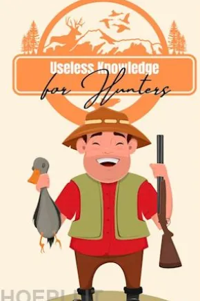 Useless Knowledge for Hunters
