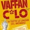 Vaffanc*lo in tutte le lingue del mondo