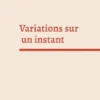 Variations sur un instant