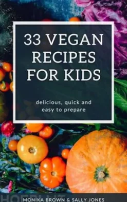 33 VEGAN RECIPES FOR KIDS