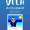 VELA do io la vacanza (Miti, leggende, giudizi e pregiudizi su un'esperienza che avete sempre sognato)