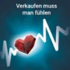 Verkaufen muss man fühlen