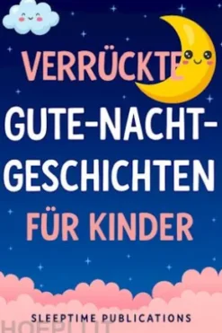 Verrückte Gute-Nacht-Geschichten für Kinder