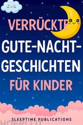 Verrückte Gute-Nacht-Geschichten für Kinder