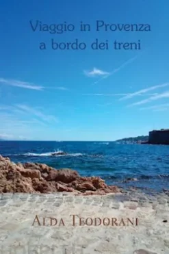 Viaggio in Provenza a bordo dei treni