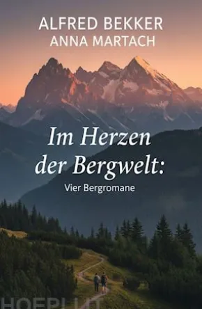 Vier Bergromane: Im Herzen der Bergwelt