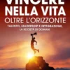Vincere nella vita oltre l'orizzonte