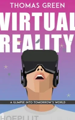 Virtual Reality - A Glimpse Into Tomorrow’s World