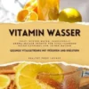 Vitamin Wasser: Gesunde Vitalgetränke mit Früchten und Kräutern (Fruit Infused Water: Genussvolle Aroma-Wasser Rezepte für vitalisierende Detox-Getränke zum selber machen)