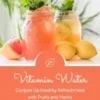Vitamin Water: Conjure Up Healthy Refreshment with Fruits and Herbs (Fruit Infused Water: Delicious Flavored Water Recipes for Vitalizing Detox Drinks to Make Yourself)