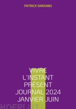 Vivre l'instant présent Journal 2024 Janvier juin