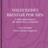 Volveredes brindar por min. Unha biografía de Begoña Caamaño