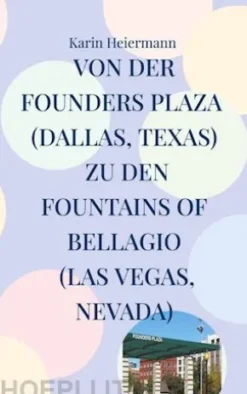 Von der Founders Plaza (Dallas, Texas) zu den Fountains of Bellagio (Las Vegas, Nevada)