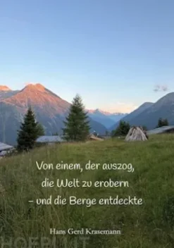 Von einem, der auszog, die Welt zu erobern - und die Berge entdeckte