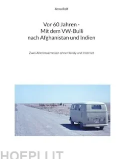 Vor 60 Jahren - Mit dem VW-Bulli nach Afghanistan und Indien
