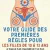 Votre Guide des Premières Règles pour les filles de 10 à 12 ans